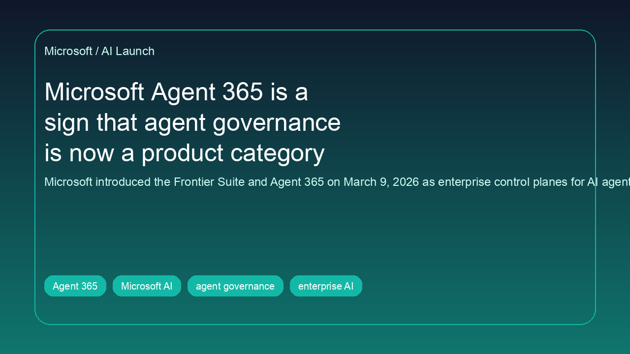 Cover image: Microsoft Agent 365 is a sign that agent governance is now a product category