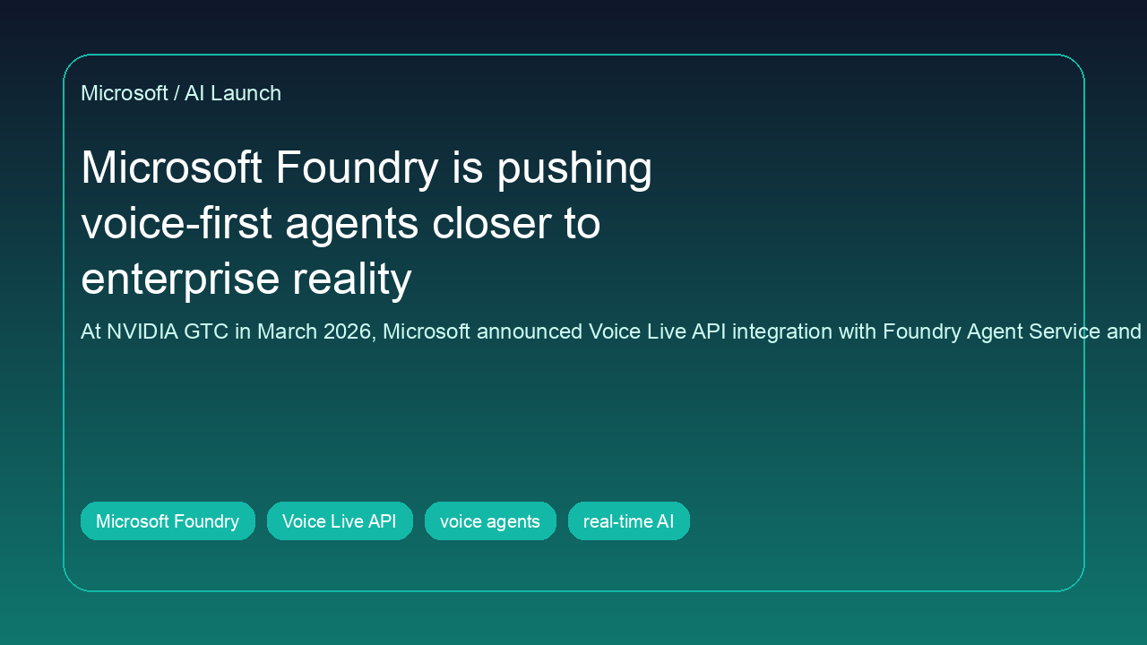 Cover image: Microsoft Foundry is pushing voice-first agents closer to enterprise reality