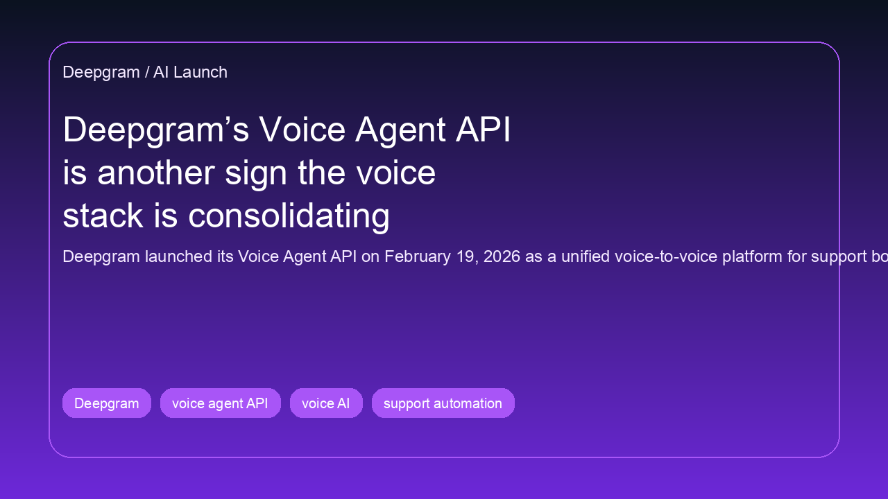 Cover image: Deepgram’s Voice Agent API is another sign the voice stack is consolidating